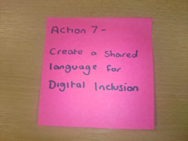 Post-it: "Action 7 - create a shared language for Digital Inclusion